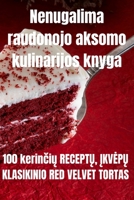 Nenugalima raudonojo aksomo kulinarijos knyga 1835314252 Book Cover