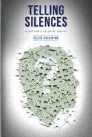 Telling Silences: A Doctor's Tales of Denial 1490423524 Book Cover