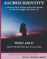 Sacred Identity: A Book for Every Woman Facing Crises Identity, or Has Never Known the Answer To: Who Am I? 1717428738 Book Cover