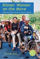 Khmer Women on the Move: Exploring Work and Life in Urban Cambodia: Simultaneous Edition (Southeast Asia: Politics, Meaning, and Memory) 0824832701 Book Cover