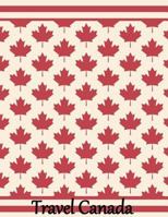Travel Canada: Canada 172264799X Book Cover