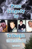 From Tragedy to Triumph: A Father's Story of the Loss of Three Children and the Faith to Overcome 1512722030 Book Cover