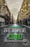 En el Tiempo del COVID: Relatos de la Vida de Cara a la Pandemia 1735456268 Book Cover