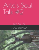 Arlo's Soul Talk #2: Life So Far (Arlo's Soul Talk # 7) B0D572P715 Book Cover