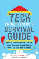 The Tech Entrepreneur's Survival Guide: How to Bootstrap Your Startup, Lead Through Tough Times, and Cash in for Success: How to Bootstrap Your Startup, Lead Through Tough Times, and Cash in for Succe 0071823972 Book Cover