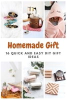 Homemade Gift: 16 Quick and Easy DIY Gift Ideas B08R8ZDB5Y Book Cover