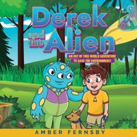 Derek and the Alien: An Out of This World Adventure to Save the Environment! B09YH4XPMQ Book Cover