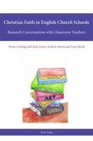 Christian Faith in English Church Schools: Research Conversations with Classroom Teachers 303431938X Book Cover