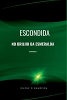 Escondida No Brilho Da Esmeralda (Portuguese Edition) 6526613632 Book Cover
