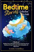 BEDTIME STORIES COLLECTION FOR KIDS: Meditation Stories to Help Children Fall Asleep, Feeling Calm and Learn Mindfulness.365 Days of Fairy Tales to Have Relaxing Nights with Magic Dreams B08PX7DFJH Book Cover