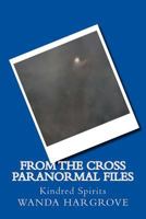 From the Cross Paranormal Files: Kindred Spirits 197798844X Book Cover