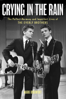 Long Time Gone: The Perfect Harmony and Imperfect Lives of the Everly Brothers 1493077783 Book Cover
