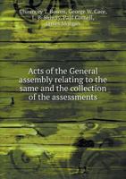 Acts of the General Assembly Relating to the Same and the Collection of the Assessments 5518813511 Book Cover