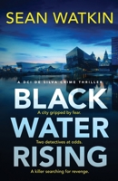 Black Water Rising: A tense and gripping Liverpool crime thriller (DCI de Silva Crime Thrillers) 1835981305 Book Cover