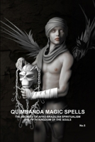 Quimbanda Magic Spells, The Secrets Of Afro-Brazilian Spiritualism, The Fifth Kingdom Of The Souls, No.5 110575121X Book Cover