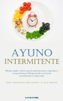 Ayuno Intermitente: Métodos simples y efectivos para la reducción de peso a largo plazo y un mayor bienestar Obtenga el poder con la ayuda 1837876142 Book Cover