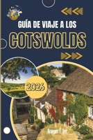 GUÍA DE VIAJE A LOS COTSWOLDS 2026: Un retrato del corazón rural de Inglaterra (Spanish Edition) B0GKF4LJXK Book Cover