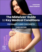 The Midwives' Guide to Key Medical Conditions: Pregnancy and Childbirth: Pregnancy and Childbirth 0443279780 Book Cover