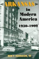 Arkansas in Modern America: 1930-1999 (Histories of Arkansas Series) 1557286183 Book Cover