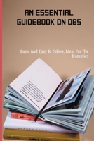 An Essential Guidebook On OBS: Basic And Easy To Follow, Ideal For The Dummies: Webcasting Books B092C8TN11 Book Cover