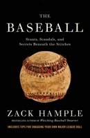 The Baseball: Stunts, Scandals, and Secrets Beneath the Stitches 030747545X Book Cover
