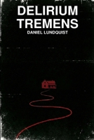 Delirium Tremens B0GF3C32K2 Book Cover