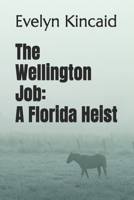The Wellington Job: A Florida Heist: A Novel 1069917540 Book Cover