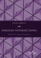 Parisian Intersections: Baudelaire's Legacy to Composers 1803740108 Book Cover