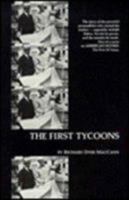 The First Tycoons (American Movies: The First Thirty Years) 0810819503 Book Cover