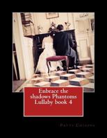 Enbrace the shadows Phantoms Lullaby book 4 1976076722 Book Cover