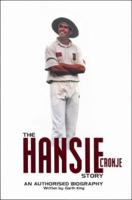 The Hansie Cronje Story: An Authorised Biography 0620339519 Book Cover