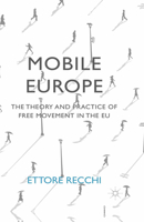 Mobile Europe: The Theory and Practice of Free Movement in the EU 1349591475 Book Cover