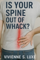 Is Your Spine Out of Whack? B0FCQZR9V8 Book Cover