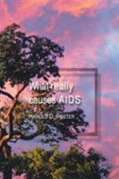 What Really Causes AIDS 1553691326 Book Cover