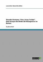 Theodor Fontanes Frau Jenny Treibel. Eine Analyse des Bildes der Bourgeoisie im Roman 3638679896 Book Cover