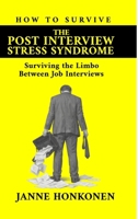 How to survive the Post Interview Stress Syndrome 1291768157 Book Cover