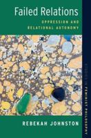 Failed Relations: Oppression and Relational Autonomy (Studies in Feminist Philosophy) 0197795765 Book Cover