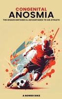 Congenital Anosmia: The Disadvantages and Advantages to an Athlete 1965007074 Book Cover