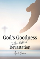 God's Goodness in the midst of Devastation B0GXHKH4VY Book Cover