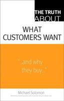 The Truth About What Customers Want (Truth About) 0137142269 Book Cover