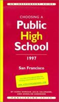 Choosing a Public High School: San Francisco 1997 1887836063 Book Cover