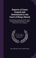 Reports of Cases Relating to the Duty and Office of Magistrates: Determined in the Court of King's Bench, from Hilary Term, 1822 to [Trinity Term, 1827], Volume 4 1377963411 Book Cover