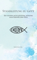 Standleitung zu Gott: Kommunizieren mit Gott und seine Botschaften verstehen: Gott verstehen und ein glückliches, achtsames sowie friedvolles Leben führen (German Edition) 3384568419 Book Cover
