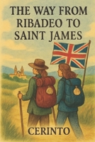 The Way: from Ribadeo to Saint James 1710152966 Book Cover