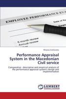 Performance Appraisal System in the Macedonian Civil service: Comparative - descriptive and empirical analysis of the performance appraisal system's design and implementation 3848429969 Book Cover