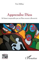 Apprendre Dieu: Se laisser surprendre par un Dieu encore à découvrir (Religions Et Spiritualité) (French Edition) 2336432870 Book Cover