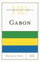 Historical Dictionary of Gabon, Fourth Edition 1538110113 Book Cover