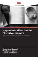 Hypominéralisation de l'incisive molaire: Patho-physiologie et modalités de traitement (French Edition) 6208783143 Book Cover