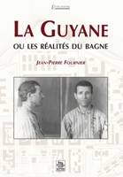 Guyane ou les réalités du bagne (La) 2849105538 Book Cover