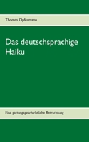 Das deutschsprachige Haiku: Eine gattungsgeschichtliche Betrachtung 3751900330 Book Cover